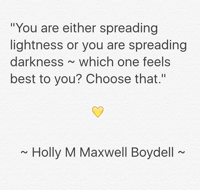 IMG_3390 - You are either spreading lightness or you are spreading darkness - Quote by Holly M Maxwell Boydell. www.TheHollyTreeTales.com