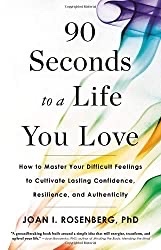 90 Seconds To A Life You Love by Dr Joan Rosenberg
